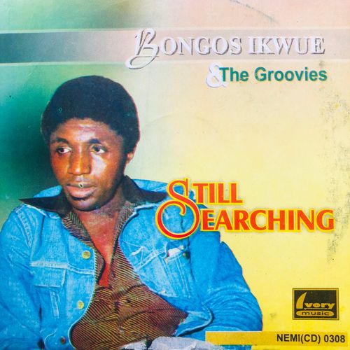 Still Searching By Bongos Ikwue The Groovies On Epoh Music Listen To Bongos Ikwue The Groovies Album