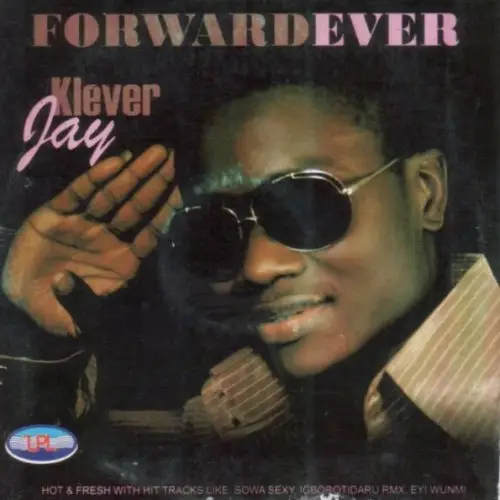 Forward Ever by Klever Jay on Epoh Music Listen to Klever Jay's Album